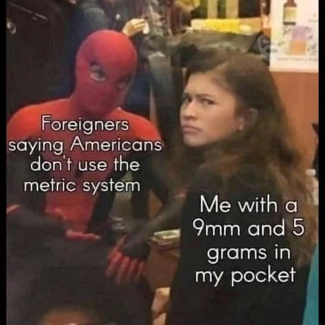 35 Extreme Dank Memes That Are Too Dark for Daylight 33 Dont use metric system