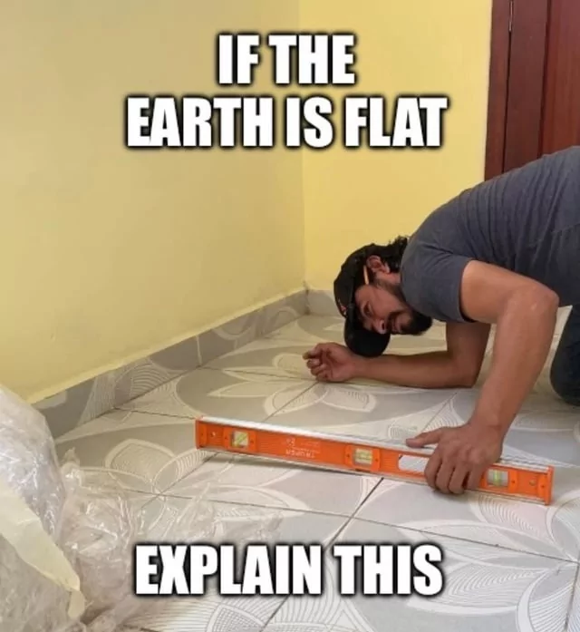 40 Flat Earthers Memes: Laughing All the Way to the Edge 39 Explain this