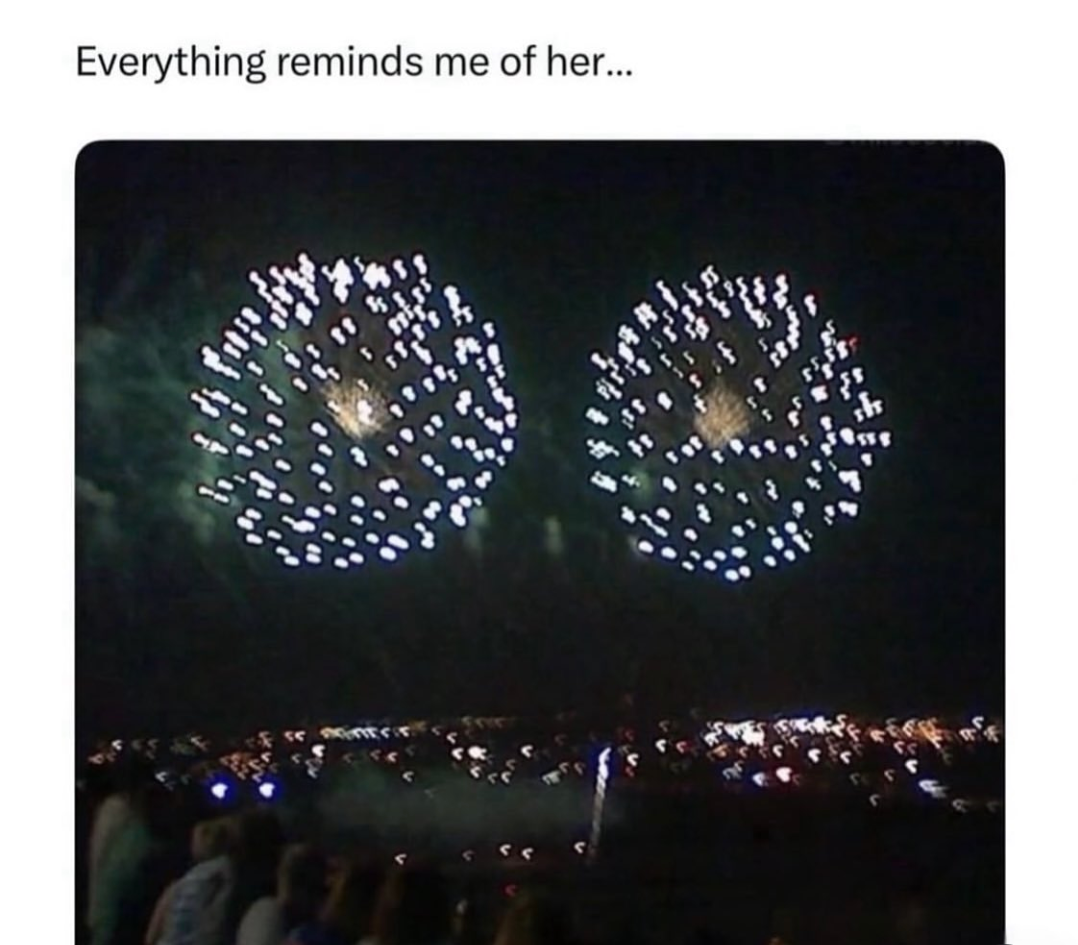 40 "Everything Reminds Me Of Her" Memes That Will Make You Call Her Right Away 41 Firecracker
