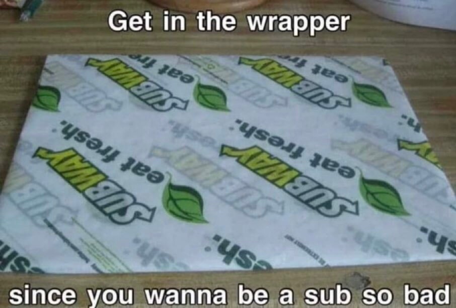 25 Memes That Flirt, Tease, and Refuse to Behave 23 Get in the wrapper