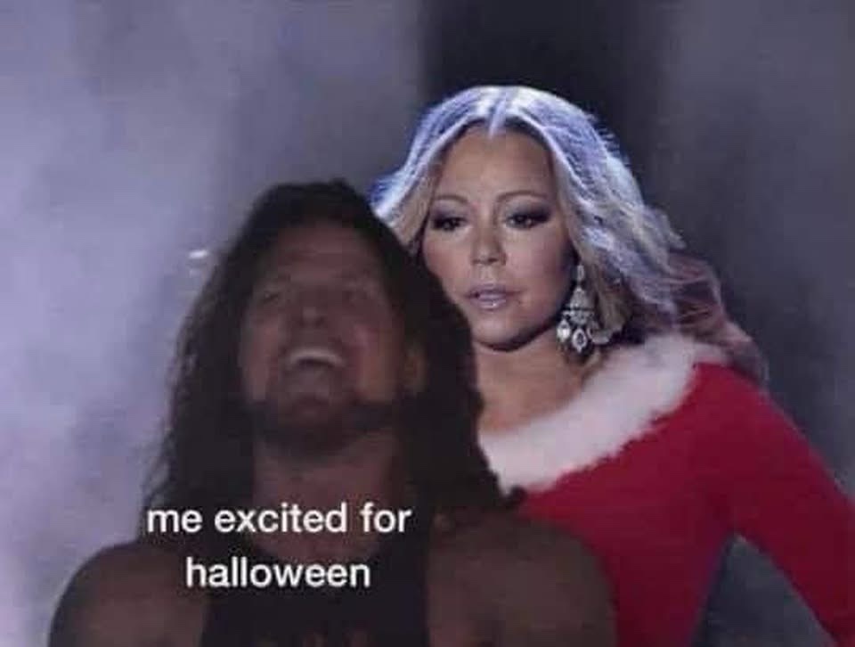 Me excited for halloweena