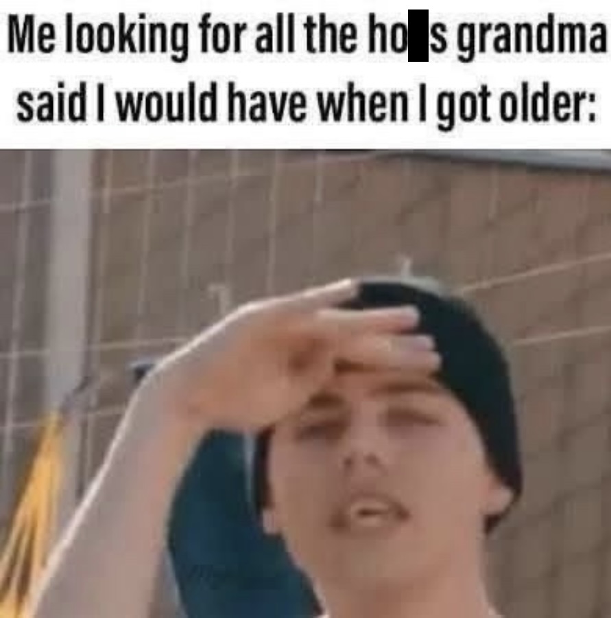 Me looking for all the