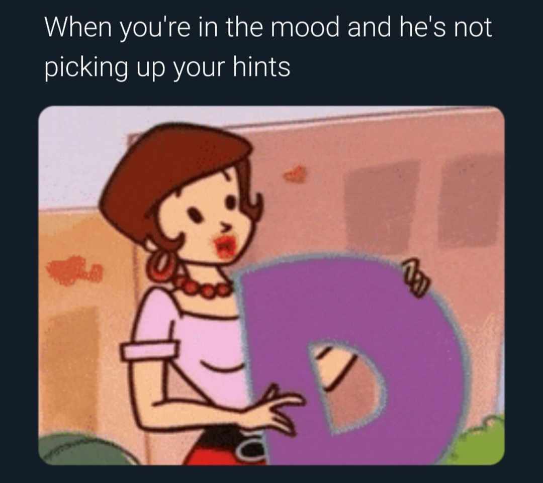 35 Funny Naughty Memes That Hit the Spot 36 Not picking up hints