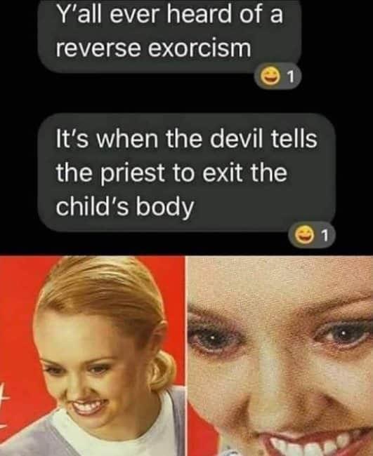Reverse exorcism