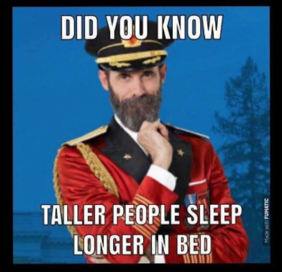20 Memes That Defy Logic, Taste, and Conventional Humor 17 Taller people sleep