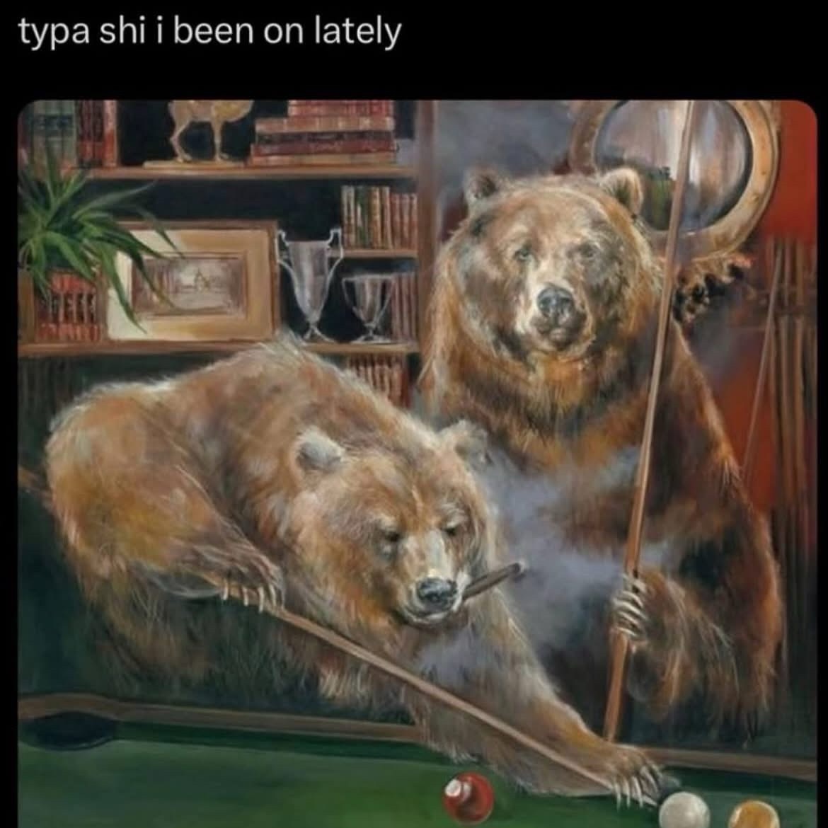 Typa shi Ive been on