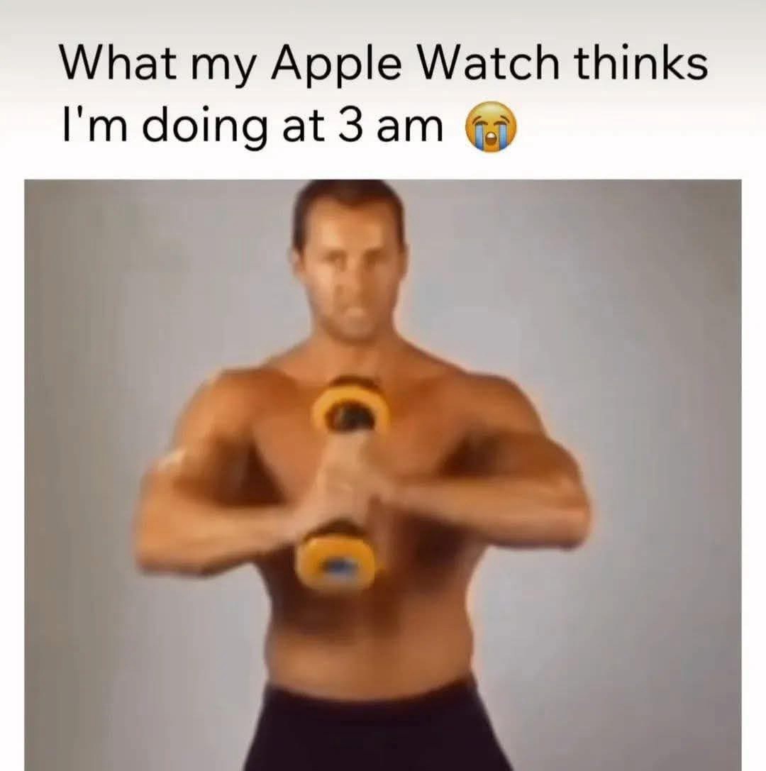40 Memes to Make Your Day Slightly Less Sensible 42 What my apple watch thinks
