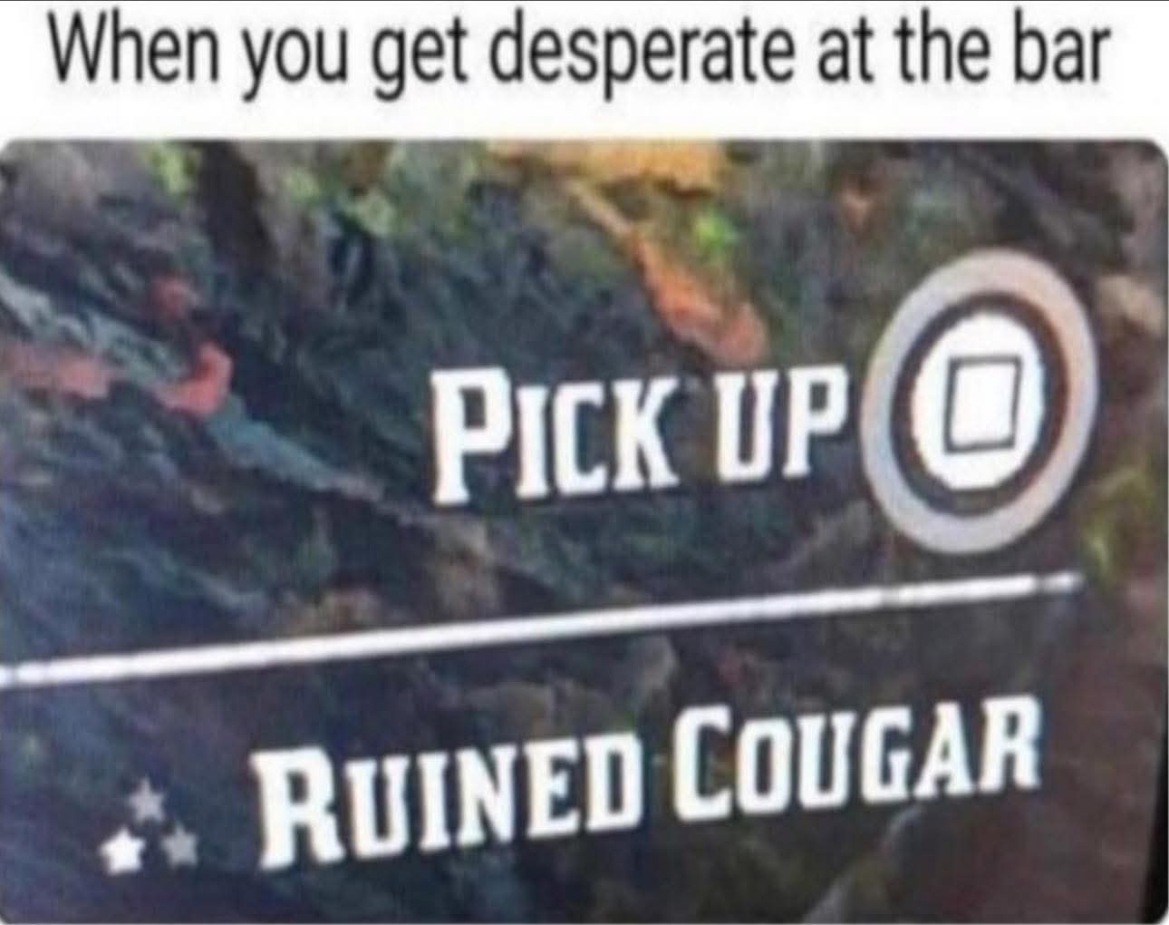 When you get despirate at bar