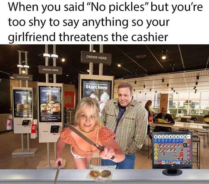 When you said no pickles