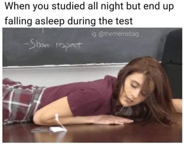 20 Memes That Flirt, Tease, and Absolutely Misbehave 18 When you studied all night