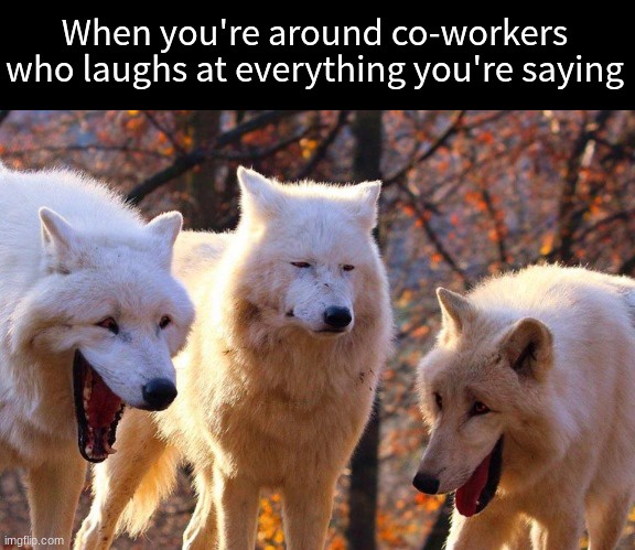 When youre around coworkers