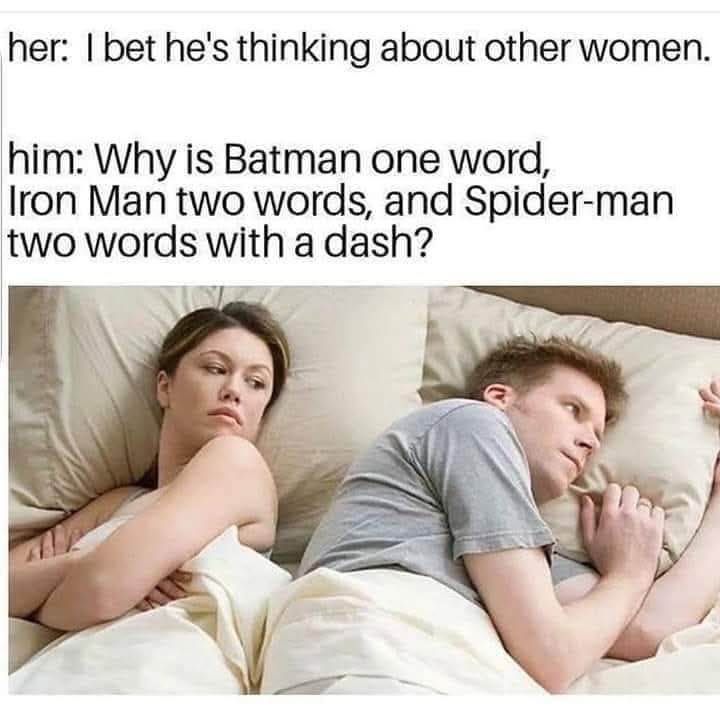 40 Times the "I Bet He's Thinking About Other Women Memes" Nailed It 41 Why si batman one word