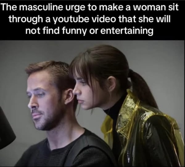 make a woman sit through a youtube video