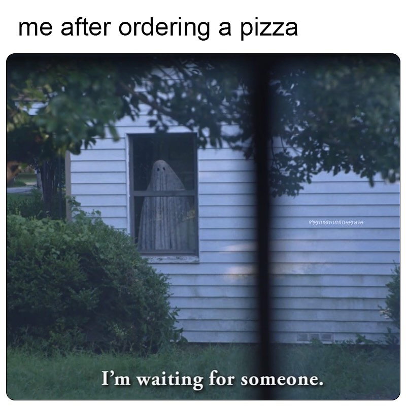 35 Horror Movie Memes That Prove Laughter Is the Best Exorcism 35 me after ordering pizza