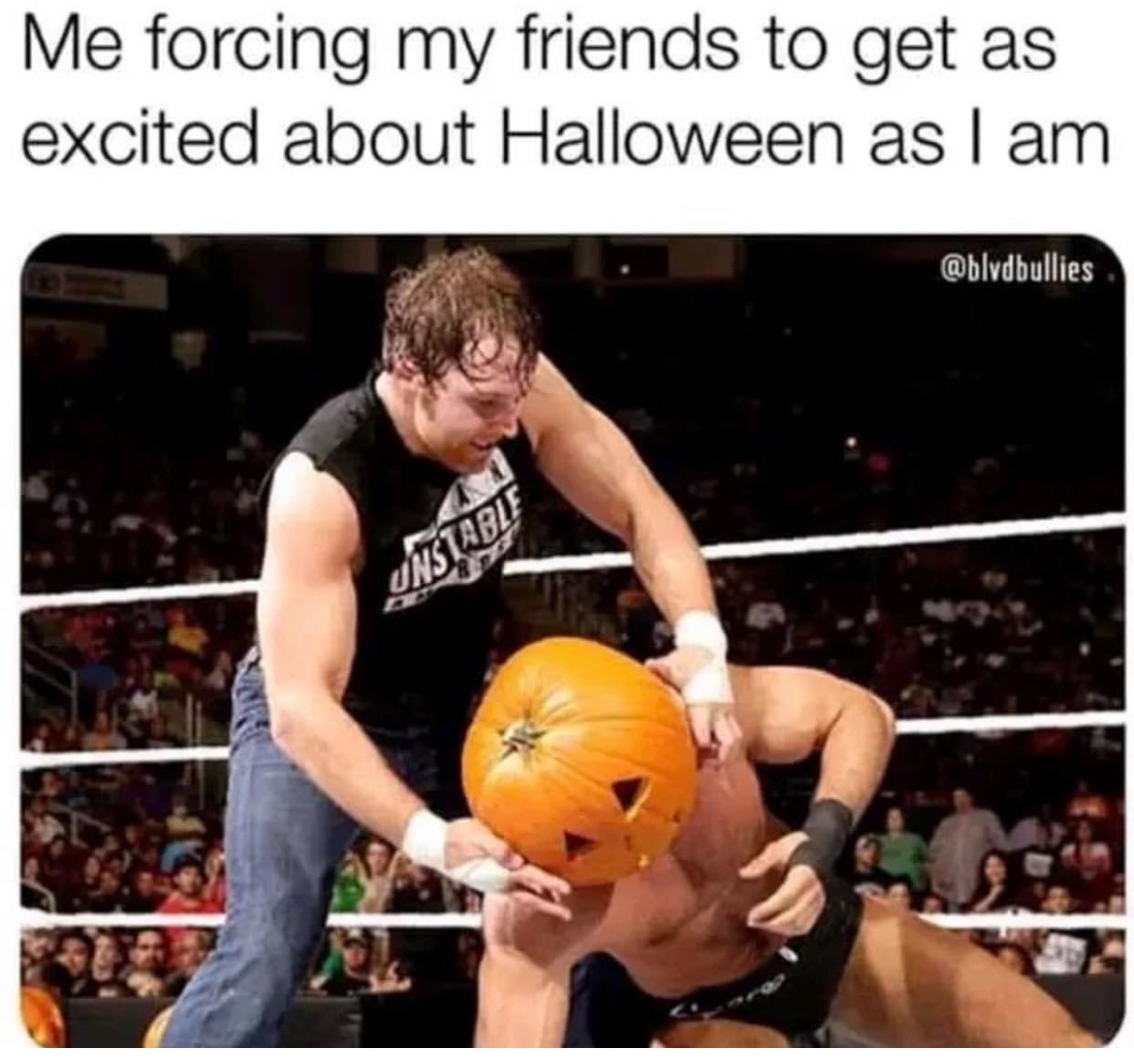 me forcing my friends