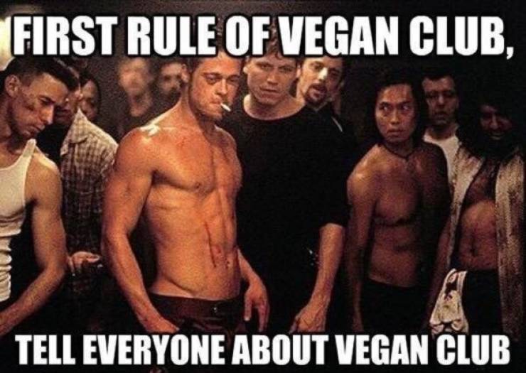 45 Vegan Memes That Will Have Non Vegans Saying, 'Don't Kale My Vibe! 44 First rule of vegan club