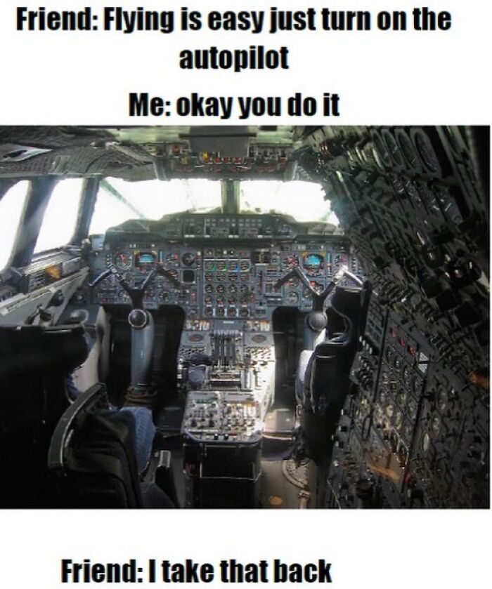 25 Aviation Memes That Flew Economy but Delivered First-Class Laughter 26 Just turn on auto pilot