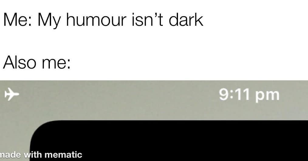 30 Dark Memes to Make You Wonder, “Should I Be Laughing?” 30 My humor isnt dark
