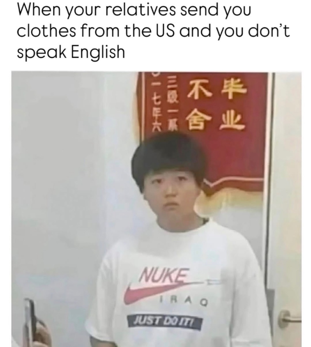 20 Memes That Have No Chill and Even Less Logic 11 Relatives send you clothes