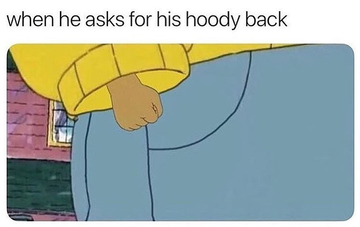 20 Memes That Are Pure…ly Inappropriate 15 When he asks for hoodie