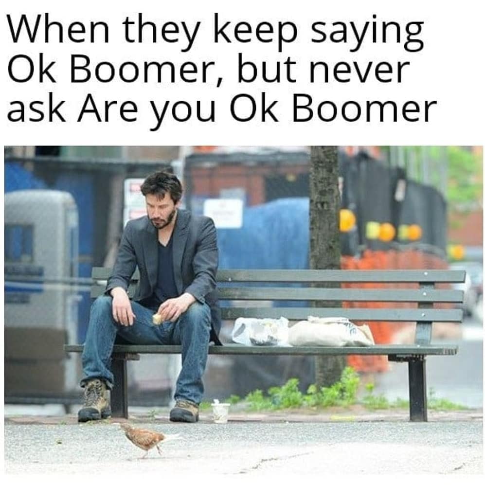 35 Ok Boomer Memes That Every Millennial & Gen Z Will Enjoy 37 When they keep saying