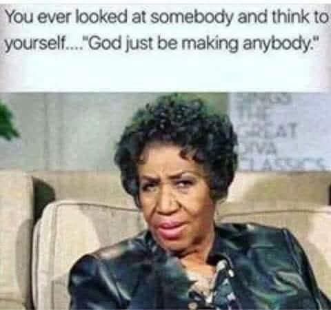 You ever lookoed at someone