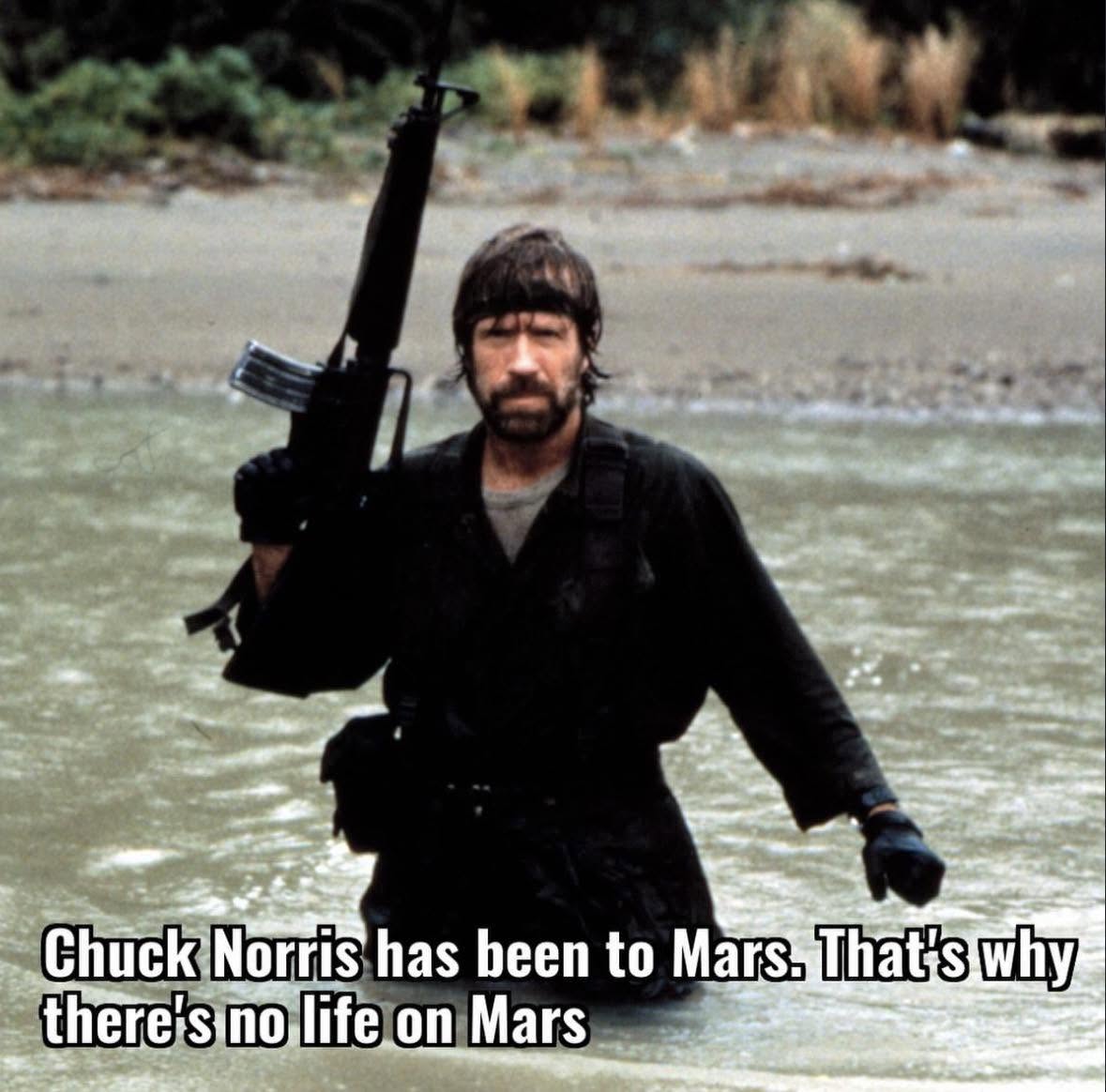 50 Chuck Norris Memes That Will Make You Say "What The Chuck!" 49 chuck norris has been to mars
