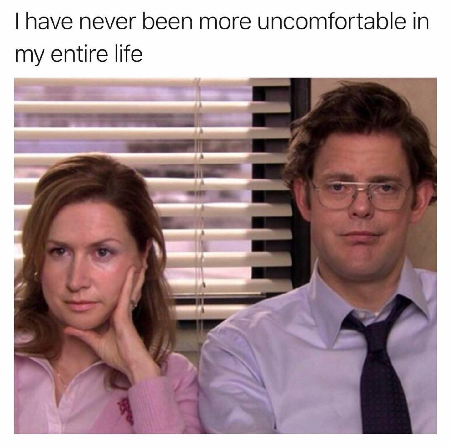 never been more uncomfortable