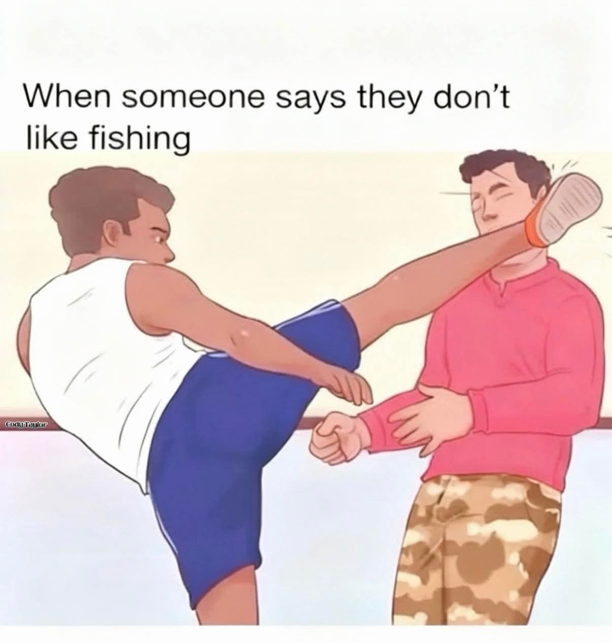 they dont like fishing