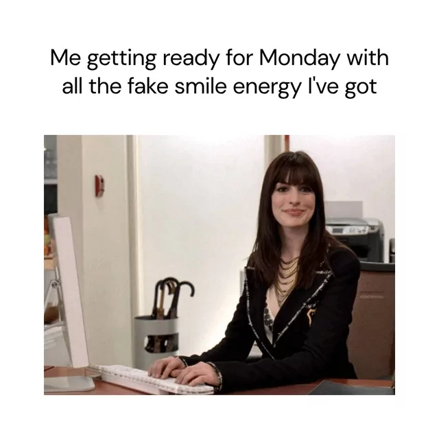 35 Monday Humor Memes for Hardcore Monday Haters 33 Fake smile and energy