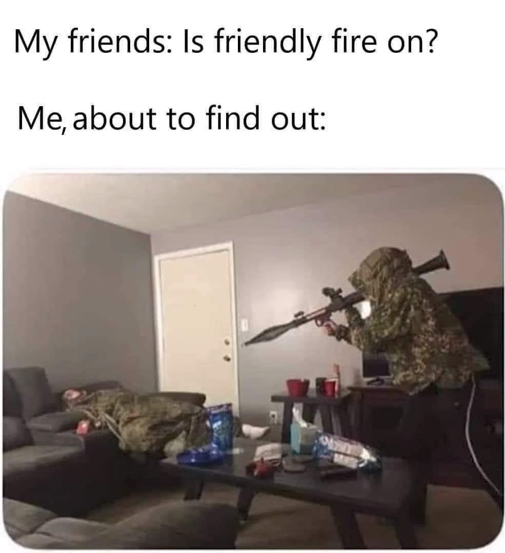 Friendly fire