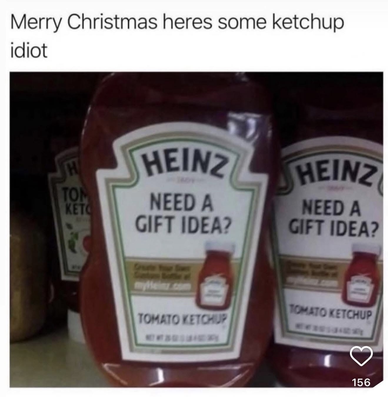 Heres some ketchup