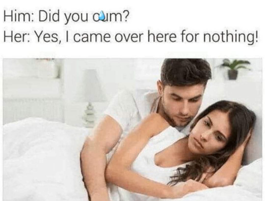 I came over here for nothing