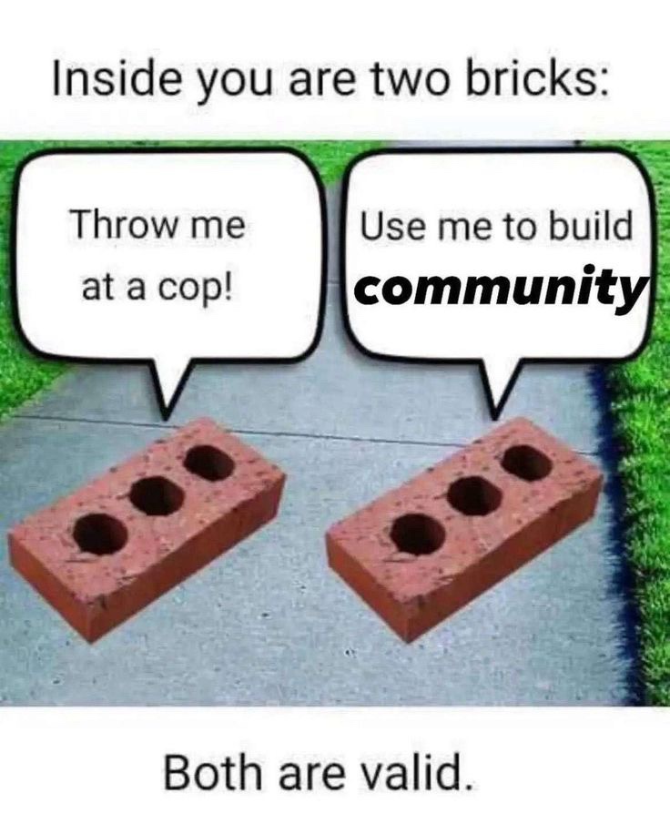 Inside you are ywo bricks