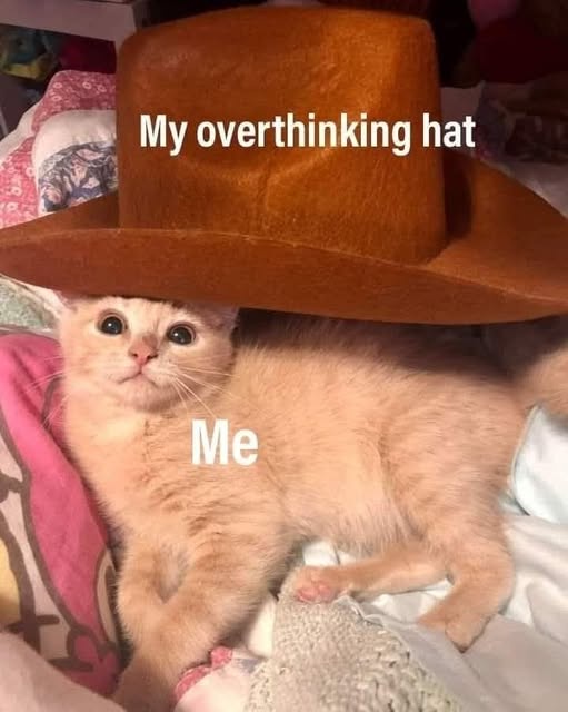 My overthinking hat