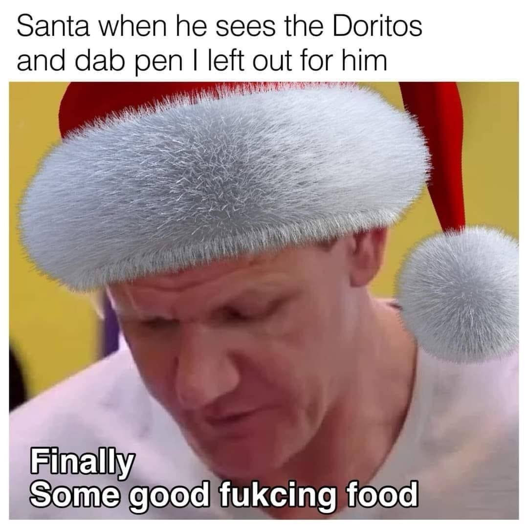 Santa when he sees doritos