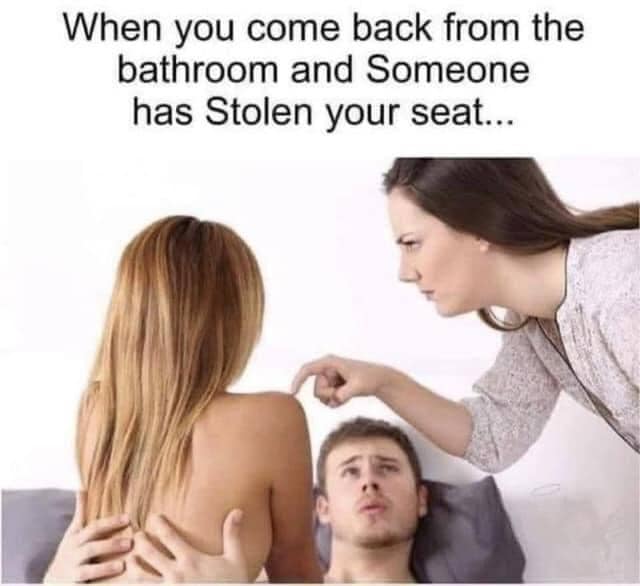 When you comeback from bathroom