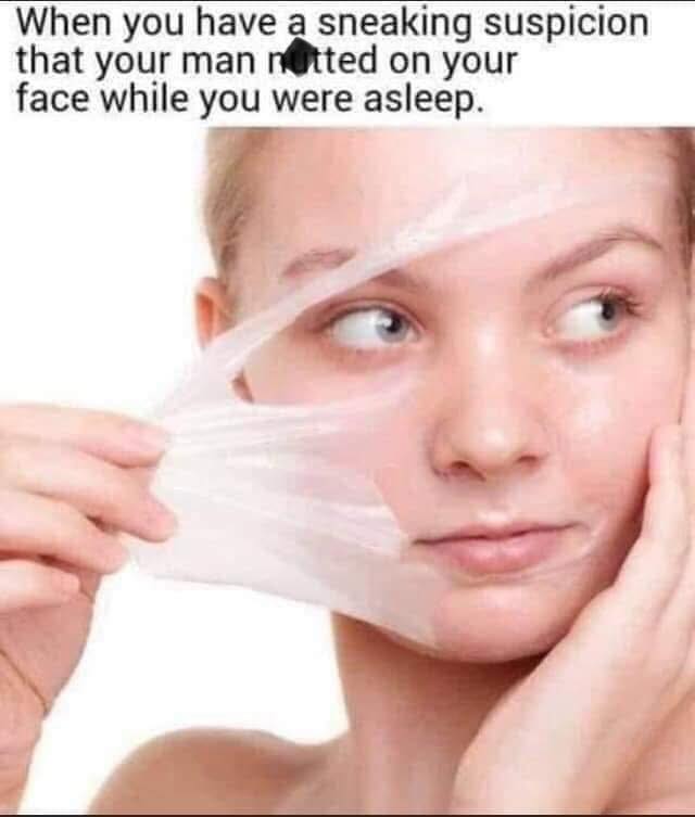 20 Memes That Took the Long Way Around “Inappropriate” 19 When you have suspicion