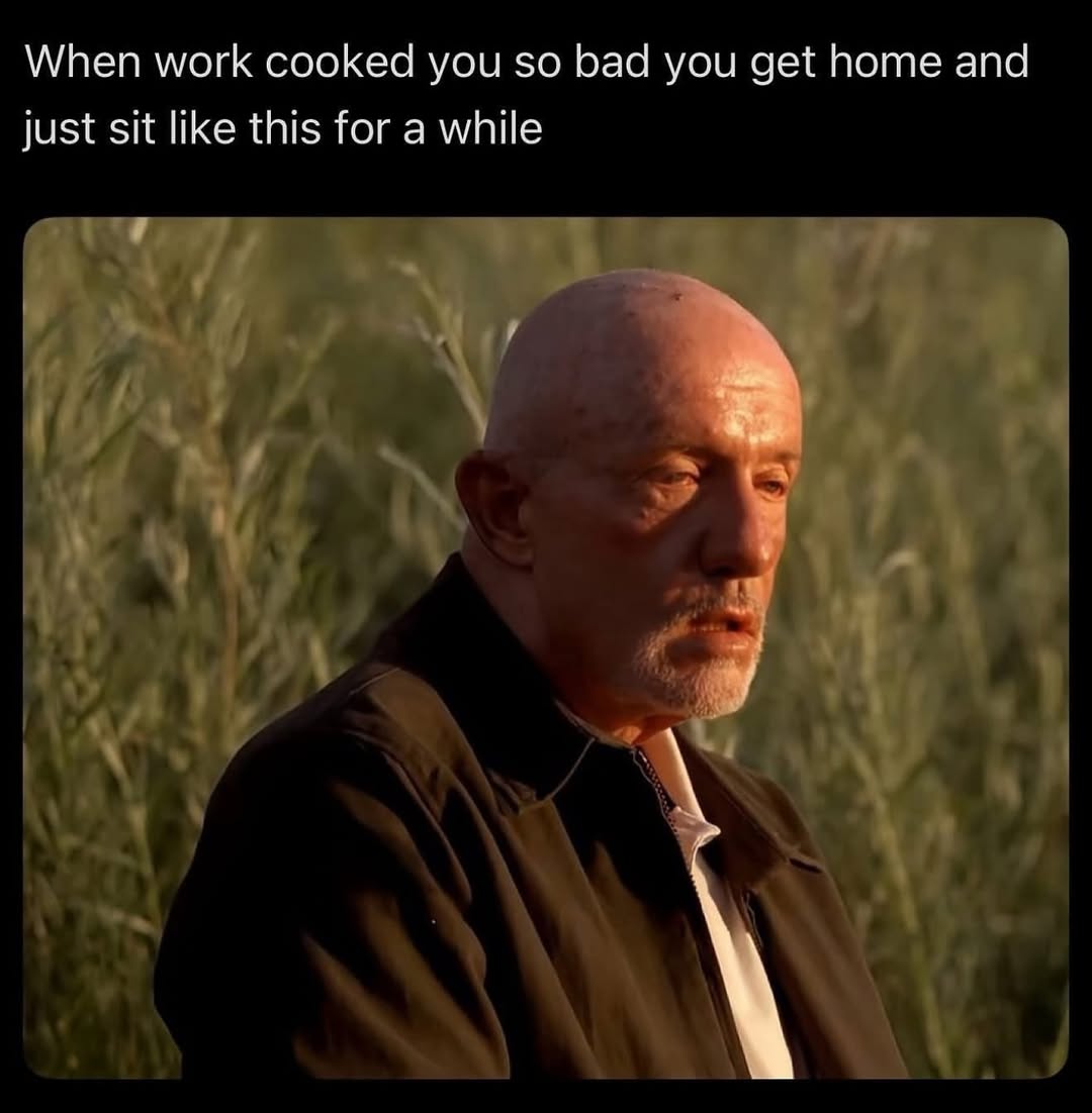 Work cooked you