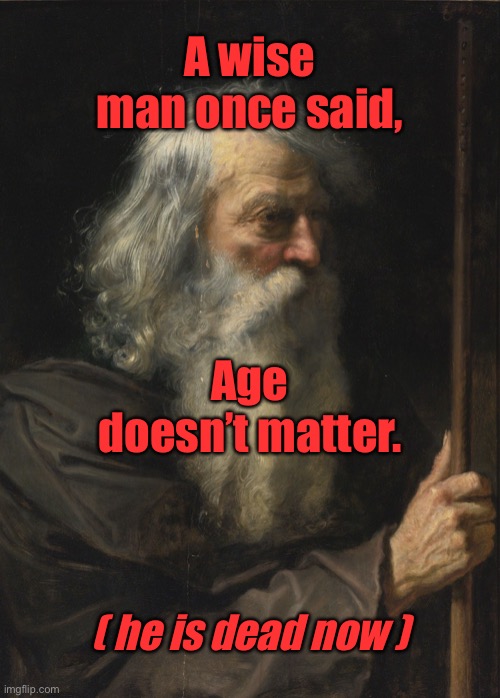30 Wise Man Memes That Prove Wisdom Comes with a Side of Humor 28 ge doenst matter