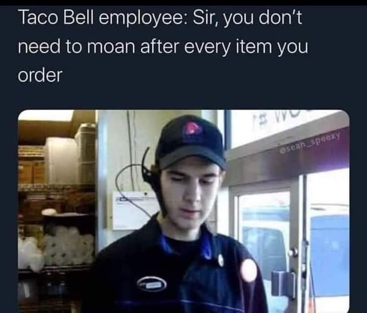 20 Memes That Are Funny, Relatable, and Slightly Naughty 17 taco bell employee