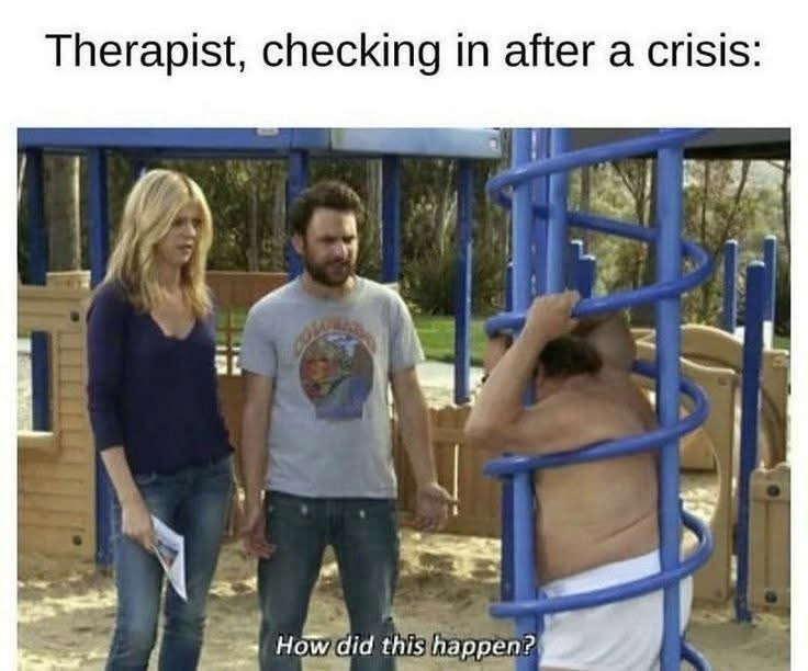 20 Memes That Are Pure Nonsense With a Side of Filth 3 Checking in after crisis