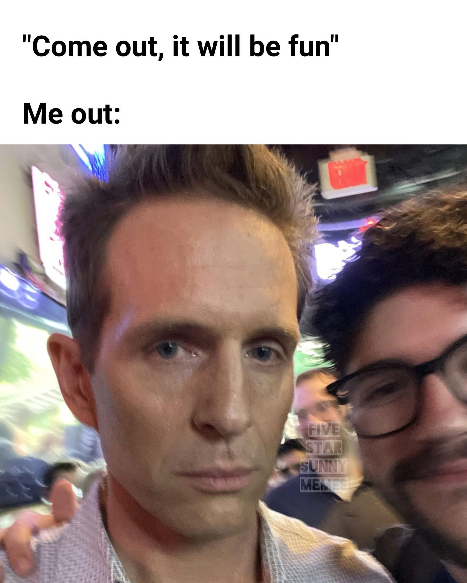 Come out itll be fun