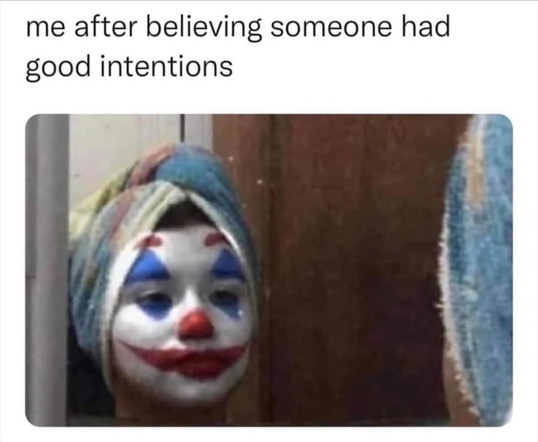 20 Memes Dumped Here With Zero Explanation 8 Good intentions