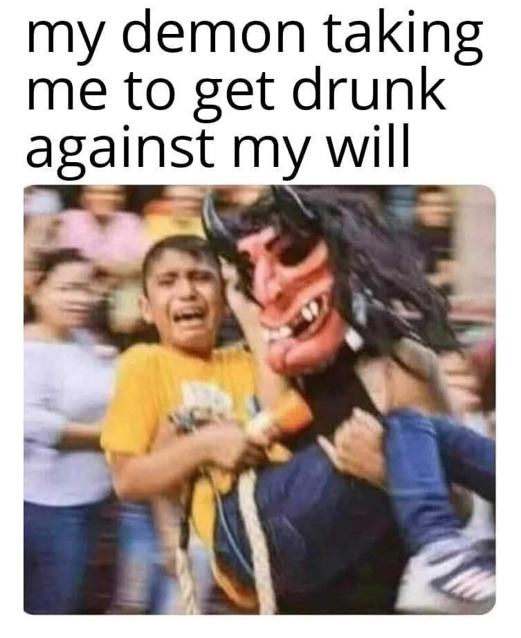 20 Memes That Exist Because Why Not 13 My demon taking me