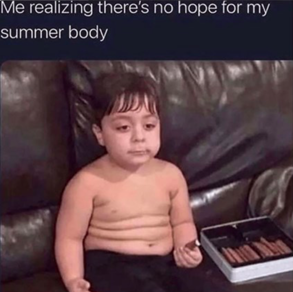 20 Food Related Memes That Deserve to Be Served Hot 12 no hope for summer body