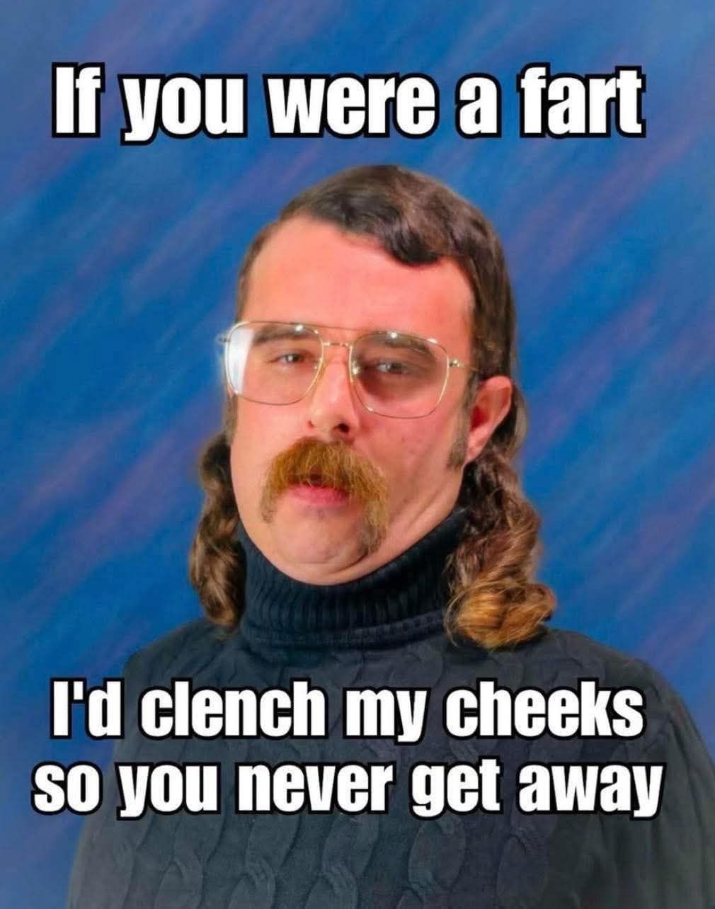 you were a fart