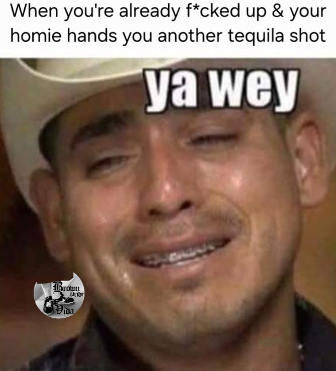 20 Chicano Culture Memes That Are Equal Parts Culture and Comedy 1 Aother shot