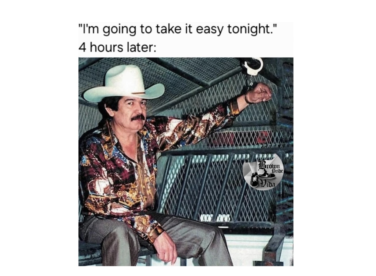 20 Chicano Culture Memes That Are Equal Parts Culture and Comedy 1 Chicano Culture Memes That Are Equal Parts Culture and Comedy - FG
