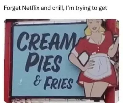 20 Memes That Say One Thing but Mean… Yeah, That 5 Forget netflix and chill